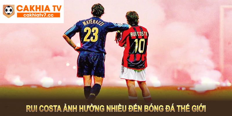 Rui Costa ảnh hưởng nhiều đến bóng đá thế giới