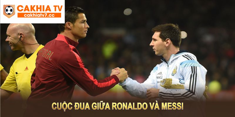 Cuộc đua giữa Ronaldo và Messi là câu chuyện của hiện tại vừa là di sản cho tương lai 