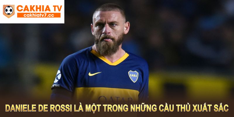 Daniele De Rossi là một trong những cầu thủ xuất sắc nhất lịch sử bóng đá Ý