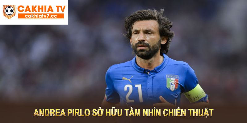 Andrea Pirlo sở hữu tầm nhìn chiến thuật và kinh nghiệm thi đấu lừng lẫy